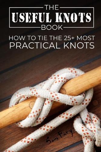 The Useful Knots Book: How to Tie the 25+ Most Practical Knots(English)