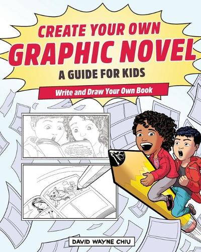 Create Your Own Graphic Novel: A Guide for Kids