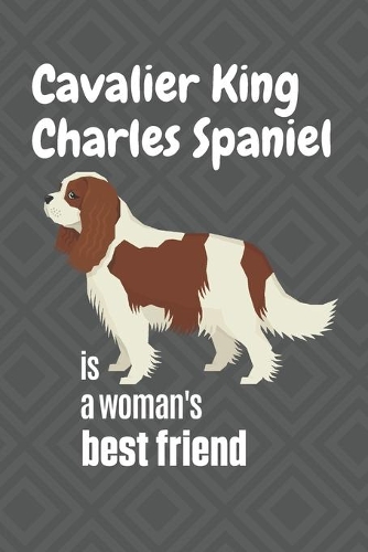 Cavalier King Charles Spaniel is a woman's Best Friend