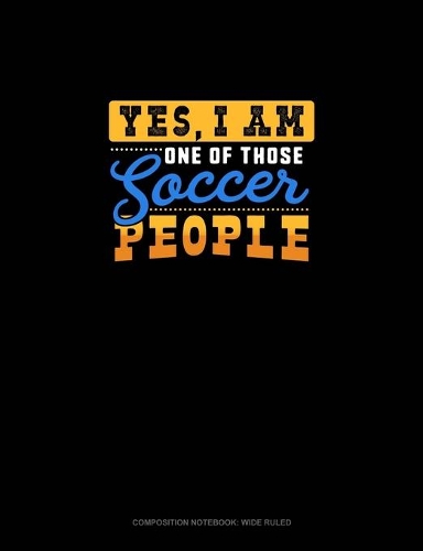 Yes, I Am One Of Those Soccer People