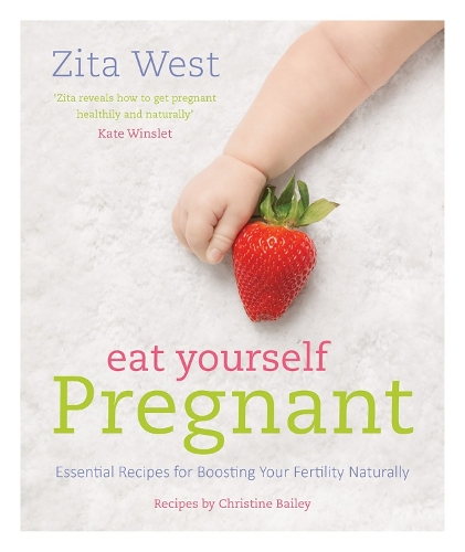 Eat Yourself Pregnant: Essential Recipes to Boosting Your Fertility Naturally(368)