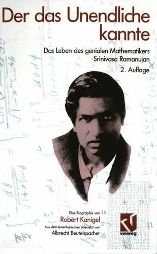 Der das Unendliche kannte: Das Leben des genialen Mathematikers Srinivasa Ramanujan(German)