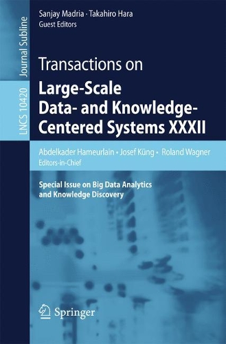 Transactions on Large-Scale Data- and Knowledge-Centered Systems XXXII: Special Issue on Big Data Analytics and Knowledge Discovery(Transactions on Large-Scale Data- and Knowledge-Centered Systems)