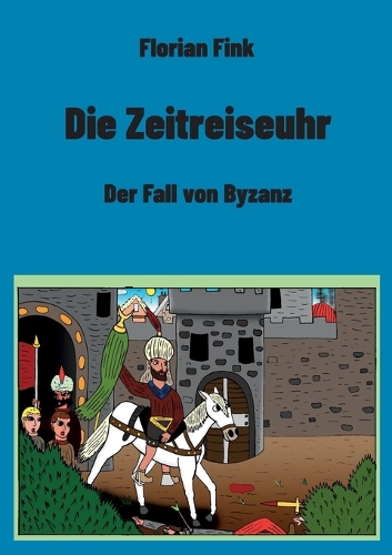 Die Zeitreiseuhr: Der Fall von Byzanz