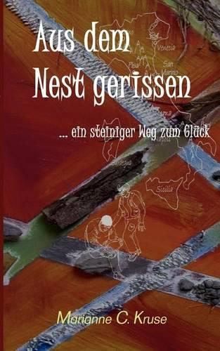 Aus dem Nest gerissen: ... ein steiniger Weg zum Glück(German)