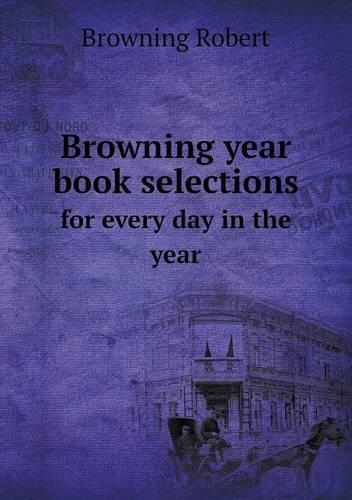 Browning year book selections for every day in the year: (English)