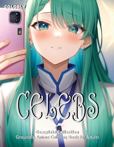 COLORLY Celebs - Complete Collection: Grayscale Anime Coloring Book for Adults