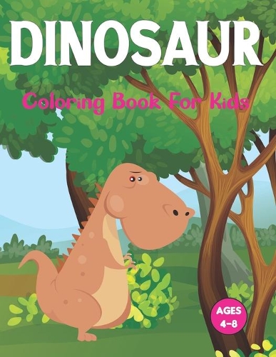 Dinosaur Coloring Book for Kids: The First Coloring Books for Boys Girls Great Gift for Toddler and Pre school. Vol-1