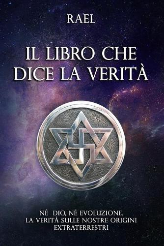 Il Libro che dice la Verità: Il Messaggio degli Extraterrestri