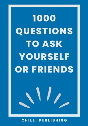 1000 Questions to Ask Yourself or Friends