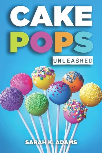 Cake Pops Unleashed