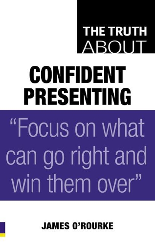 The Truth About Confident Presenting