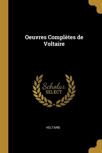 Oeuvres Complètes de Voltaire