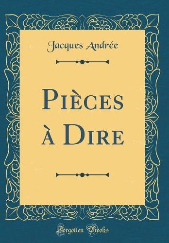 Pièces à Dire (Classic Reprint)