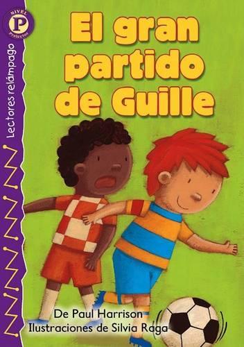 El Gran Partido de Guille: (Lectores Relampago: Level P)