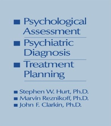 Psychological Assessment, Psychiatric Diagnosis, And Treatment Planning
