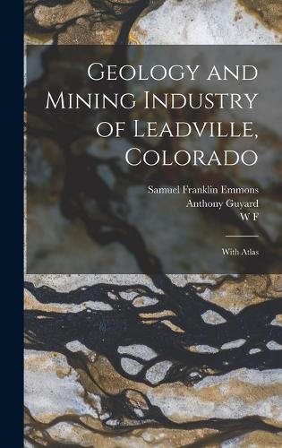 Geology and Mining Industry of Leadville, Colorado