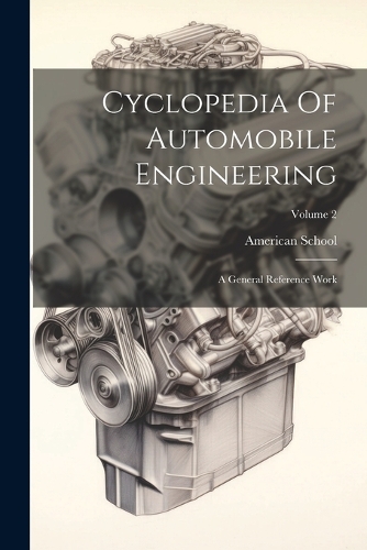 Cyclopedia Of Automobile Engineering