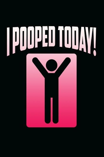 I Pooped Today