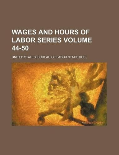 Wages and Hours of Labor Series Volume 44-50