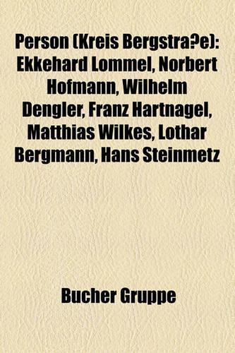 Person (Kreis Bergstrasse): Ekkehard Lommel, Norbert Hofmann, Wilhelm Dengler, Franz Hartnagel, Matthias Wilkes, Lothar Bergmann, Hans Steinmetz(German)