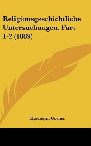 Religionsgeschichtliche Untersuchungen, Part 1-2 (1889)