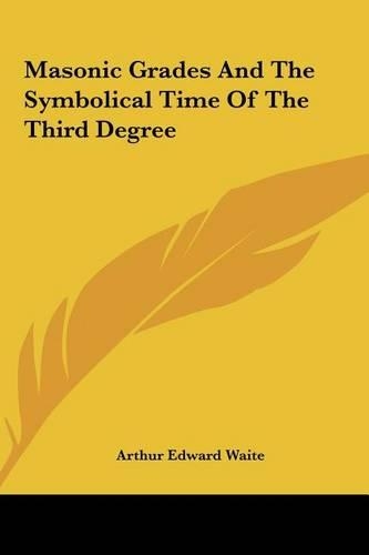 Masonic Grades and the Symbolical Time of the Third Degree