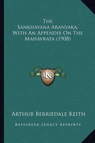 The Sankhayana Aranyaka, With An Appendix On The Mahavrata (1908): (English)