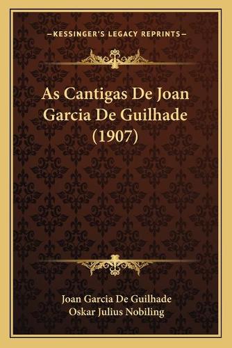 As Cantigas De Joan Garcia De Guilhade (1907): (Portuguese)