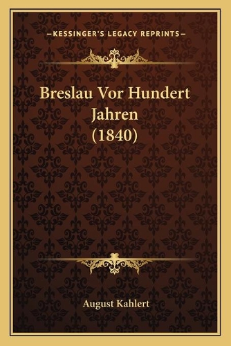 Breslau Vor Hundert Jahren (1840): (German)