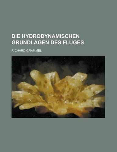 Die Hydrodynamischen Grundlagen Des Fluges
