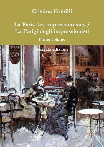 La Paris des impressionistes / La Parigi degli impressionisti Primo volume Seconda edizione