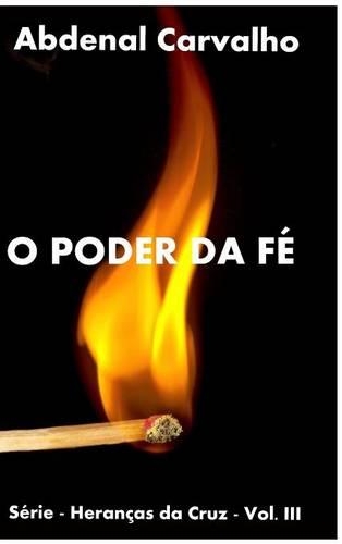 O Poder da Fé: Série - Heranças da Cruz(Portuguese)