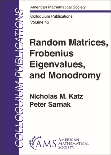 Random Matrices, Frobenius Eigenvalues, and Monodromy: (Colloquium Publications)