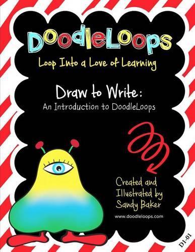 DoodleLoops Draw to Write: An Introduction to DoodleLoops: Loop Into a Love of Learning (Book 1)(Doodleloops)