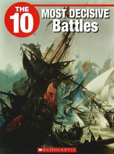 The 10 Most Decisive Battles