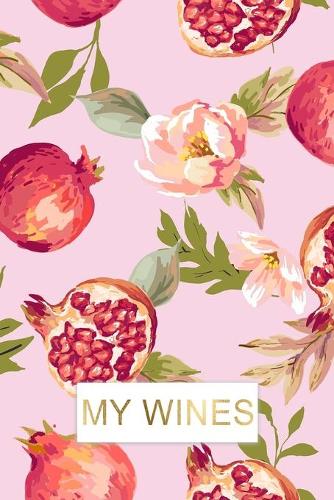 My Wines: Blank Wine Score Cards for Wine Connoisseurs, Wine Lovers and Wine Tasting or Degustation Events!