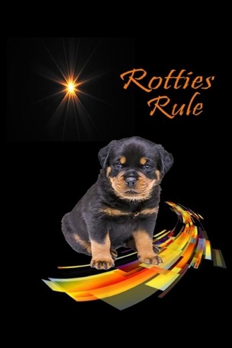 Rotties Rule: Rottweiler Dog Rotties Rule Journal/Notebook Blank Lined Ruled 6x9 100 Pages