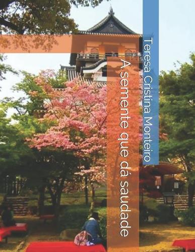 A semente que dá saudade