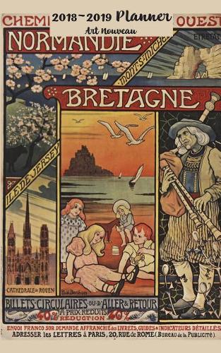 2018-2019 Planner Art Nouveau: Academic Planner 2018-19 Weekly Calendar Organizer with Yearly and Monthly Pages and Paul Berthon - Chemins de Fer de l'Ouest (Pd) Cover