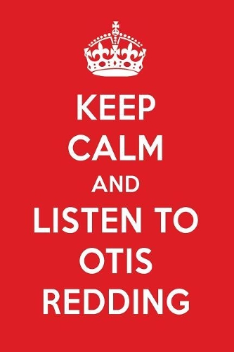 Keep Calm and Listen to Otis Redding
