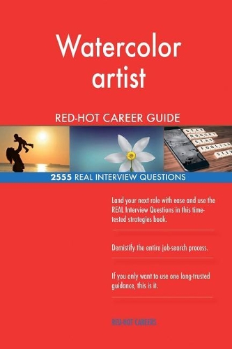 Watercolor artist RED-HOT Career Guide; 2555 REAL Interview Questions