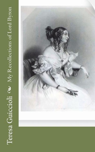 My Recollections of Lord Byron