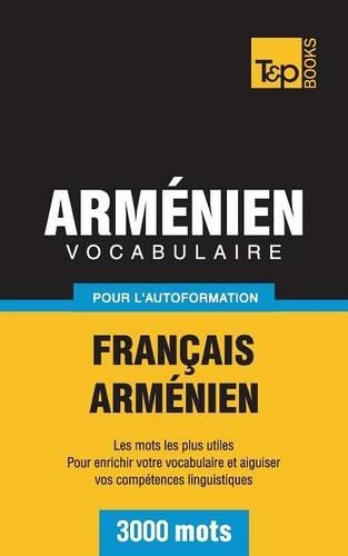 Vocabulaire Francais-Armenien Pour L'Autoformation - 3000 Mots: (French)