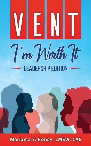Vent: I'm Worth It: Leadership Edition(Vent)