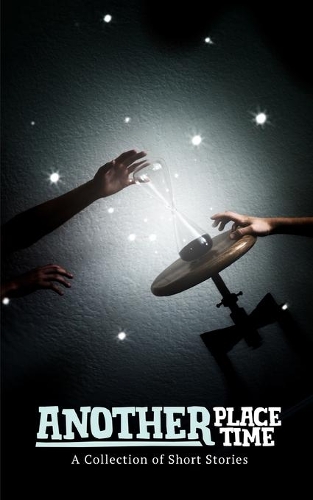 Another Place, Another Time: A Collection of Short Stories