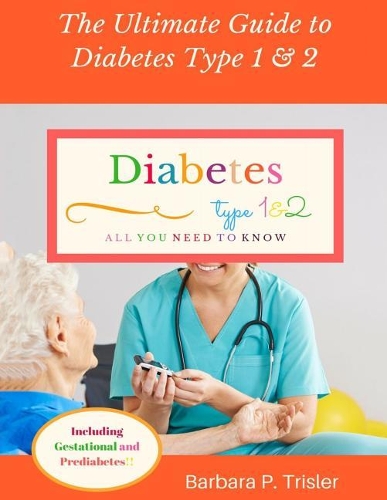 Diabetes Type 1 and 2: The Ultimate Guide to Diabetes(All You Need to Know)