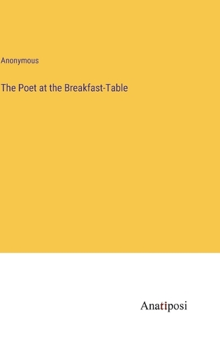 The Poet at the Breakfast-Table