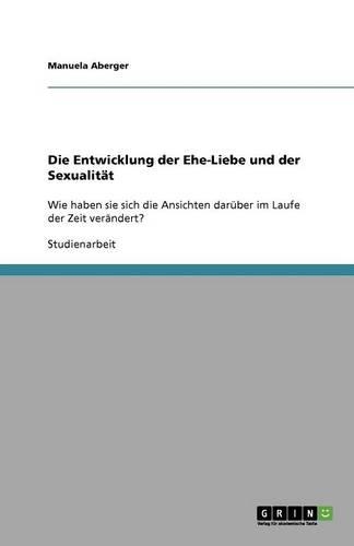Die Entwicklung der Ehe-Liebe und der Sexualität