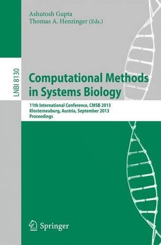Computational Methods in Systems Biology: 11th International Conference, CMSB 2013, Klosterneuburg, Austria, September 22-24, 2013, Proceedings(8130 Lecture Notes in Computer Science)